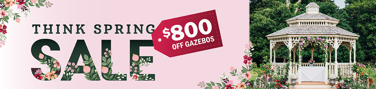 Think Spring $800 off gazebo purchase February 1 - 28, 2025.