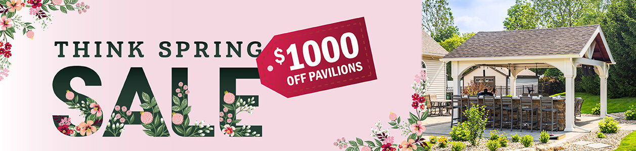 Think Spring $1000 off pavilion purchase February 1 - 28, 2025.